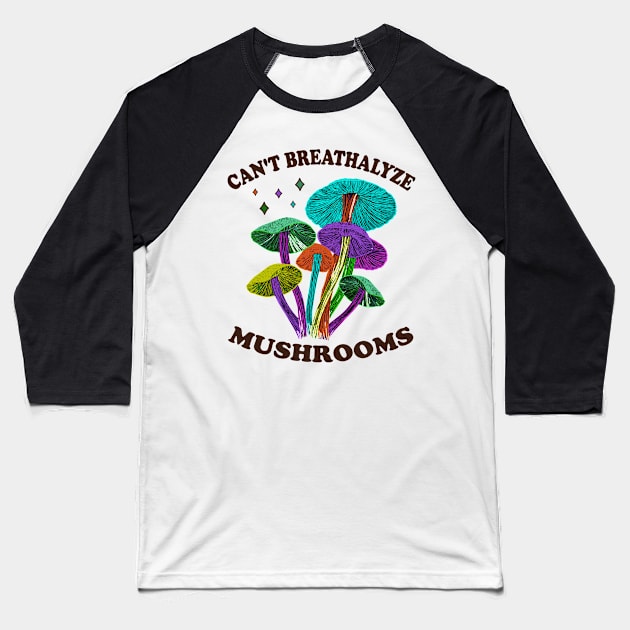 Mushroom Shirt Design for Mushroom Lovers - Can't Breathalyze Mushrooms Baseball T-Shirt by star trek fanart and more